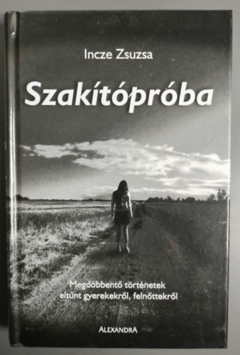 Szaktprba - Megdbbent trtnetek eltnt gyerekekrl, felnttekrl