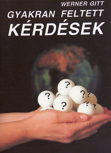 J. Werner Gitt - Gyakran feltett k�rd�sek