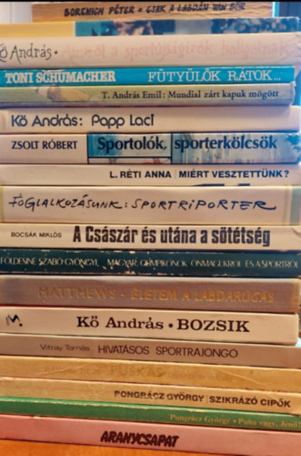 Borenich Pter, Zsolt Istvn, K Andrs, Toni Schumacher, T. Andrs Emil, Zsolt Rbert, L. Rti Anna, Vitr Rbert, Bocsk Mikls, Fldesin Szab Gyngyi, Stanley Matthews, Hmori Tib - 18 db Sport tmj knyv: Csak a labdn van br, A labda msik oldala, Amirl a sportjsgrk hallgatnak, Ftylk rtok...(Spjel),Mundial zrt kapuk mgtt, Papp Laci, Sportolk sporterklcsk, Mirt vesztettnk? Foglalk