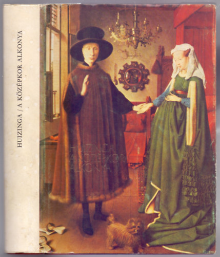 Johan Huizinga - A k�z�pkor alkonya - Az �let, a gondolkod�s �s a m�v�szet form�i Franciaorsz�gban �s N�metalf�ld�n a XIV. �s XV. sz�zadban