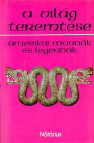 Nótárius Könyvkiadó GMK - A világ teremtése - amerikai mondák és legendák