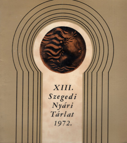 D. Fehr Zsuzsa dr., Plosi Judit - XIII. Szegedi Nyri Trlat 1972. - Mra Ferenc Mzeum Kptrban 1972. jlius 23-tl szeptember 17-ig.