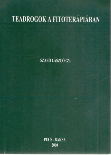Szabó László Gy. - Teadrogok a fitoterápiában