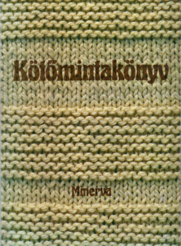 Bnk Lszln, Gyulai Irn, Nmeth Jzsefn, Szerk.: Gyrki Mria, Graf.: Nagy Barnabs - Ktmintaknyv (Ktiskola; Ktsmintk; Modellek s a hozzjuk tartoz mintk)