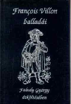 Francois Villon, Faludy György - Francois Villon balladái Faludy György átköltésében