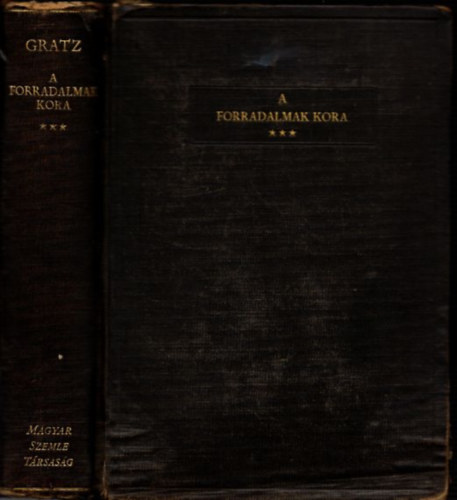 Gratz Guszt�v - A forradalmak kora III. - Magyarorsz�g t�rt�nete 1918-1920 (I. kiad�s)