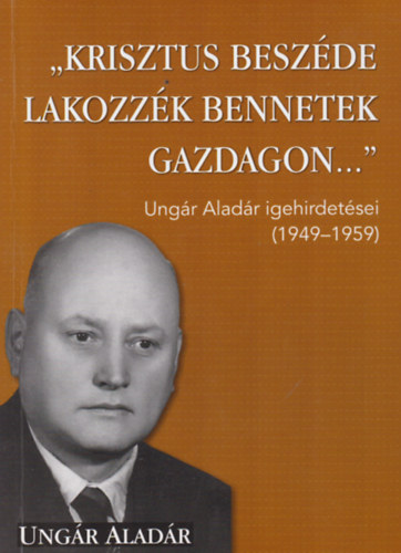 "Krisztus beszéde lakozzék bennetek gazdagon..."