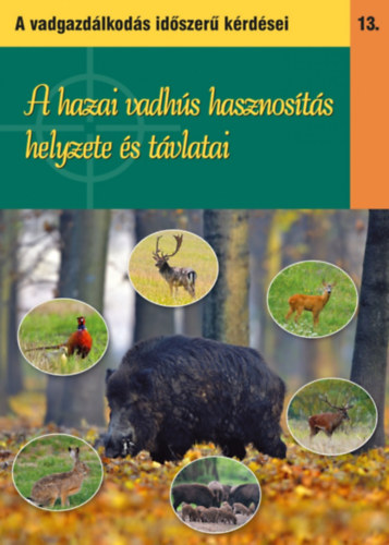 Dr Nagy Emil - A hazai vadhs hasznosts helyzete s tvlatai (A vadgazdlkods idszer krdsei)