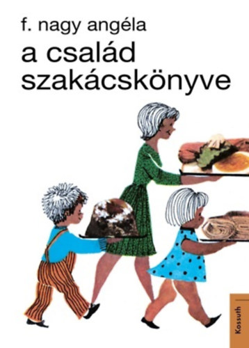 F. Nagy Angla - A csald szakcsknyve