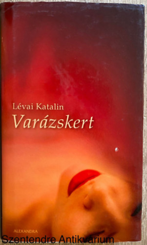 Lvai Katalin, Szerk.: Szentirmai Dra - Varzskert (Sajt kppel) (Magyar llektani regny)