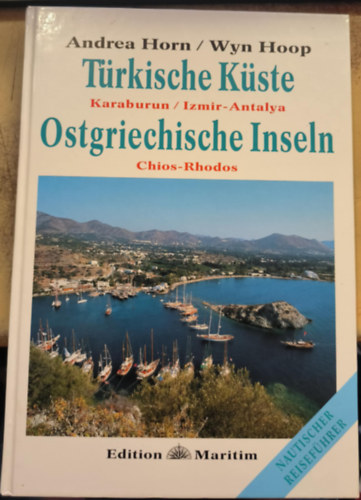 Andrea Horn, Wyn Hoop - T�rkische K�ste - Karaburun / Izmir-Antalya - Ostgriechische Inseln - Chios-Rhodos