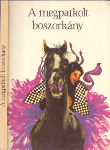 Nagy Zoltn (sszelltotta) - A megpatkolt boszorkny (sszellts a Felfld npmesibl)