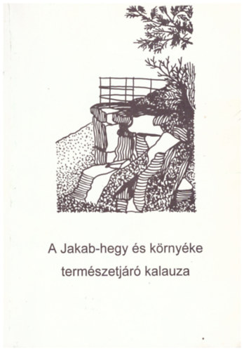 Baronek Jen (szerk.) - A Jakab-hegy s krnyke termszetjr kalauza