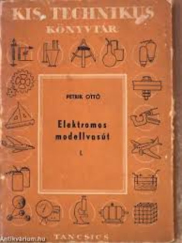 Petrik Ott� - Elektromos modellvas�t I. (Kis technikus k�nyvt�r)