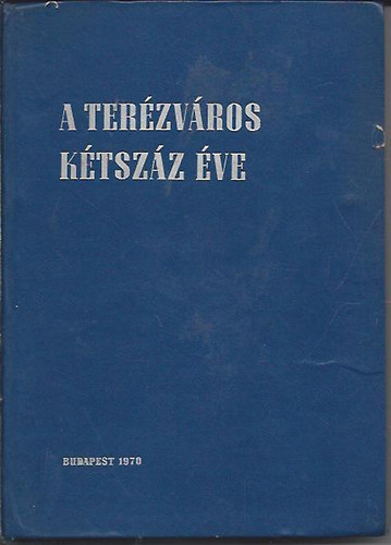 Pille György - A Terézváros kétszáz éve