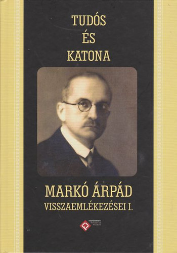 Kincses Katalin Mria (Szerk.) - Tuds s katona - Mark rpd visszaemlkezsei I.