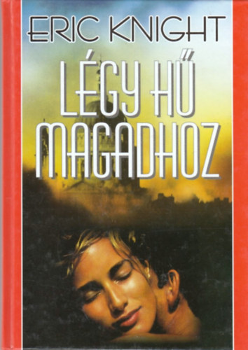 Eric Knight - L�gy h� magadhoz