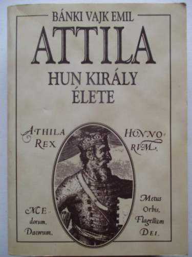 Bnki Vajk Emil - Attila hun kirly lete