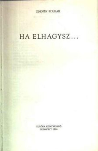 Zdenek Pluhar - Ha elhagysz...