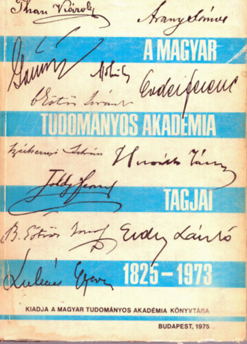 Fekete Gzn szerk. - A Magyar Tudomnyos Akadmia tagjai 1825-1973