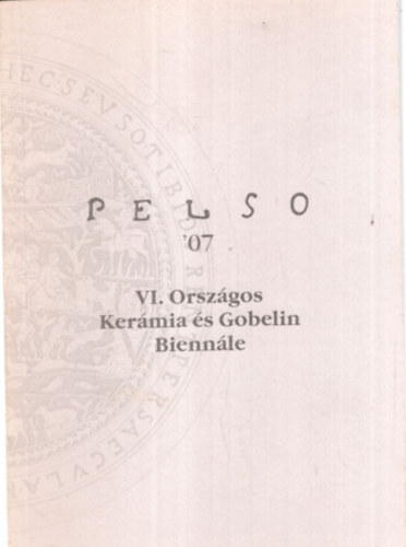 VI. Orszgos Kermia s Gobelin Biennle - Keszthely Balatoni Mzeum 2007. mjus 31-augusztus 31.