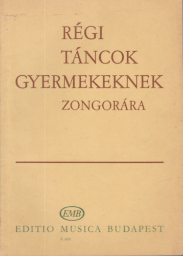Fantóné-Hernádiné-Hajdu, Komjáthy Aladárné - Régi táncok gyermekeknek zongorára (A zeneiskolák III-IV. osztálya számára)