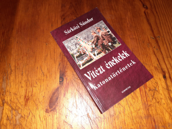 S�rk�zi S�ndor - Vit�zt �nekelek Katonat�rt�netek