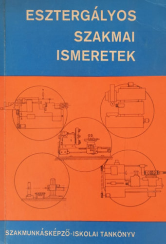 Schmidt Gyrgy, Duds Lszl - Eszterglyos szakmai ismeretek (revolver, fej, karusszel, horizontl)