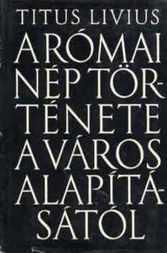 Titus Livius - A rmai np trtnete a vros alaptstl 5.