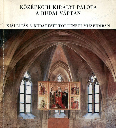Feuern Tth Rzsa - Kzpkori kirlyi palota a budai vrban - Killts a Budapesti Trtneti Mzeumban