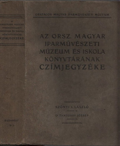 Sznyi-Tantossy (szerk.) - Az Orsz. Magyar Iparmvszeti Mzeum s Iskola Knyvtrnak cmjegyzke