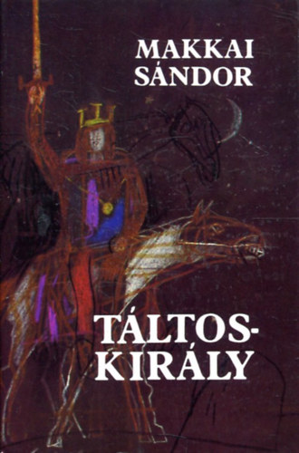 Makkai Sándor - Táltoskirály
