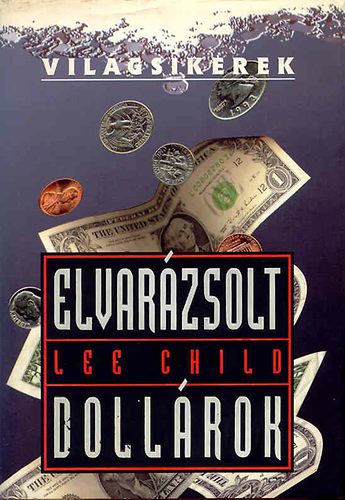Lee Child - Elvarázsolt dollárok (Világsiker)
