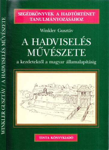Winkler Guszt�v - A hadvisel�s m�v�szete - a kezdetekt�l a magyar �llamalap�t�sig