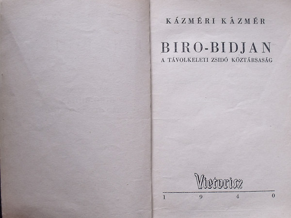 K�zm�ri K�zm�r - Biro-Bidjan a t�volkeleti zsid� k�zt�rsas�g