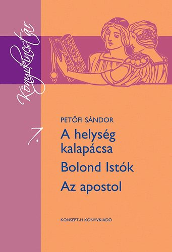 Petőfi Sándor - A helység kalapácsa - Bolond Istók - Az apostol
