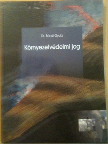 Dr. Bndi Gyula - Krnyezetvdelmi jog