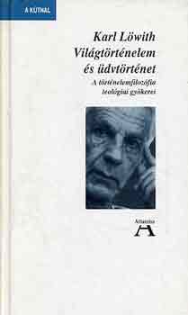 Karl Löwith - Világtörténelem és üdvtörténet - A történelemfilozófia teológiai gyökerei