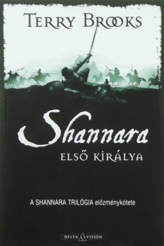 Terry Brooks - Shannara első királya - A Shannara trilógia előzménykötete