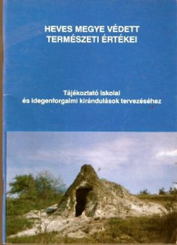 Bod� Mih�ly (szerk.) - Heves megye v�dett term�szeti �rt�kei
