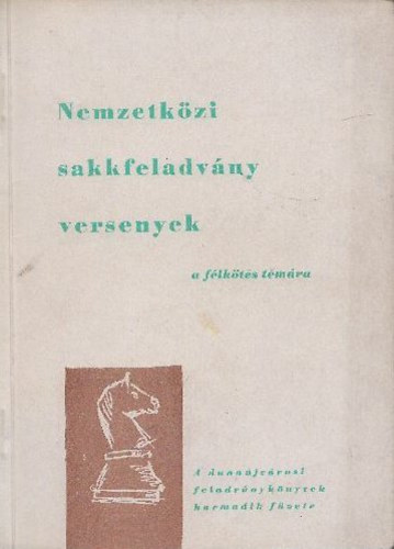 Nemzetkzi sakkfeladvny versenyek a flkts tmra (A dunajvrosi feladvnyknyvek harmadik fzete)