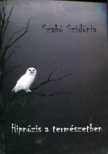 Szabó Szidónia - Hipnózis a természetben