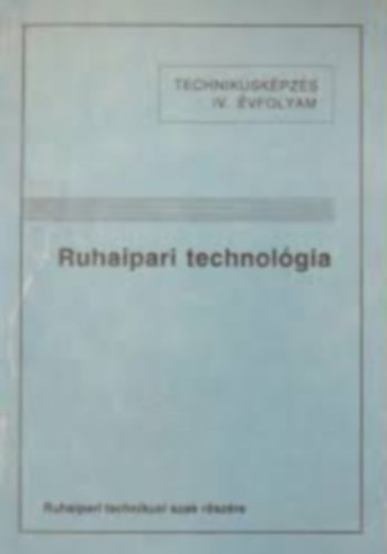 Nmeth Endre - Ruhaipari technolgia (Ruhaipari technikusi szak IV.)