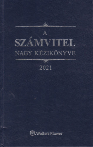 Kardos Pter, Dr. Szakcs Imre, Tth Mihly - A szmvitel nagy kziknyve 2021