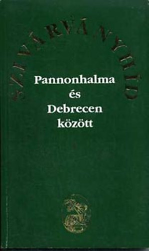 Barcza Jzsef (szerk.) - "Szivrvnyhd Pannonhalma s Debrecen kztt"