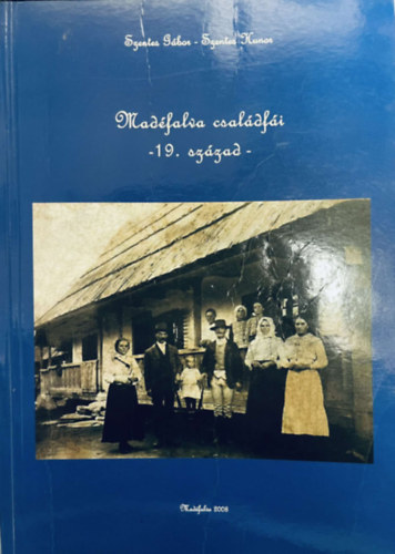 Szentes Gbor, Szentes Hunor - Madfalva csaldfi - 19. szzad -