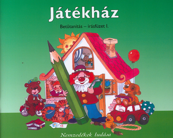 Meixner Ildikó - Játékház. Betűtanítás - Írásfüzet I.