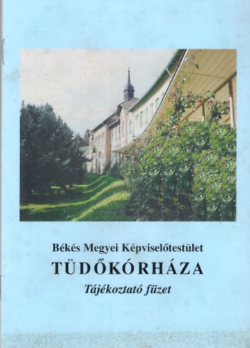 Békés Megyei Képviselőtestület Tüdőkórháza - Tájékoztató füzet