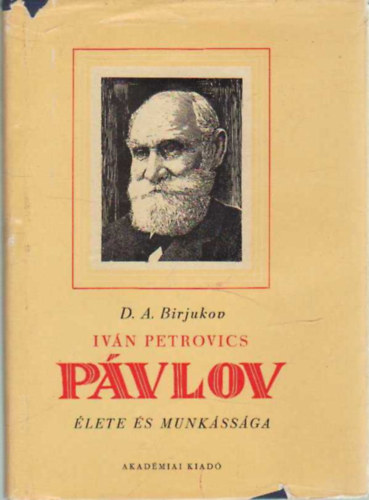 D. A. Birjukov - Iv�n Petrovics P�vlov �lete �s munk�ss�ga