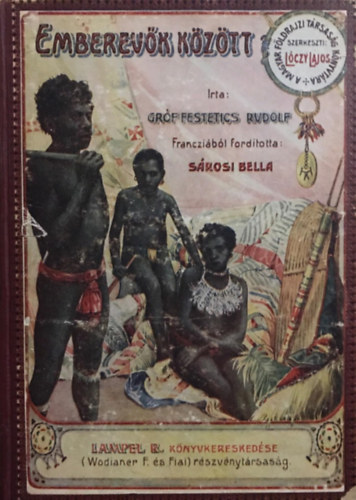 gróf Festetics Rudolf - Emberevők között